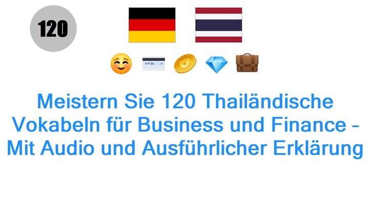 Meistern Sie 120 Thailändische Vokabeln für Business und Finance – Mit Audio und Ausführlicher Erklärung